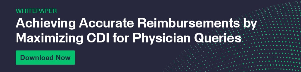 Achieving Accurate Reimbursements by Maximizing CDI for Physician Queries